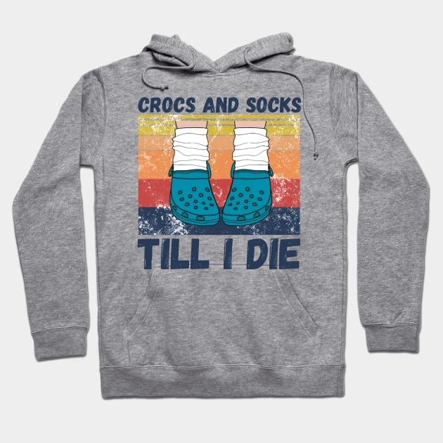 Crocs and socks till I die Hoodie by JustBeSatisfied